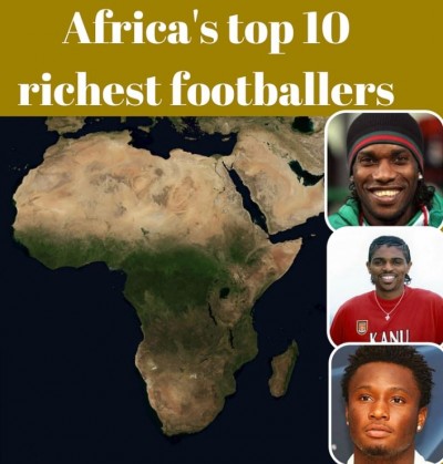 how africa s top 10 richest made their wealth mikel kanu okocha make africa s top 10 richest footballers of all time the rainbow news how africa s top 10 richest made their wealth mikel kanu okocha make africa s top 10 richest footballers of all time the rainbow news