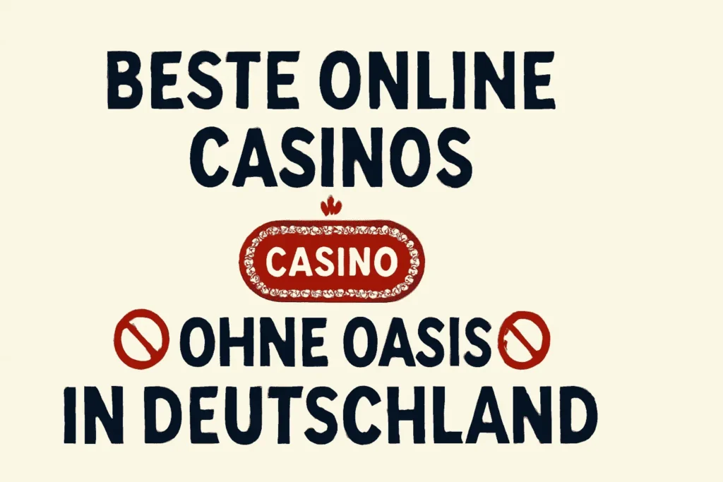 Beste Online Casinos ohne OASIS in Deutschland