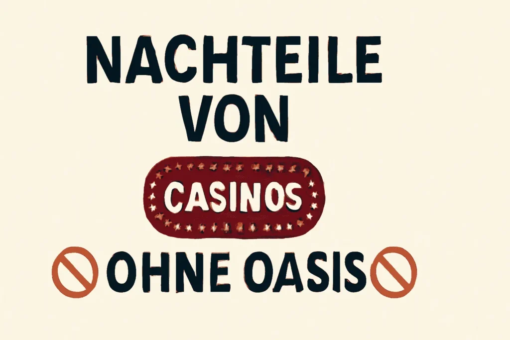 Nachteile von Casinos ohne OASIS