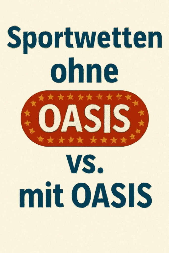 Sportwetten ohne OASIS vs. mit OASIS