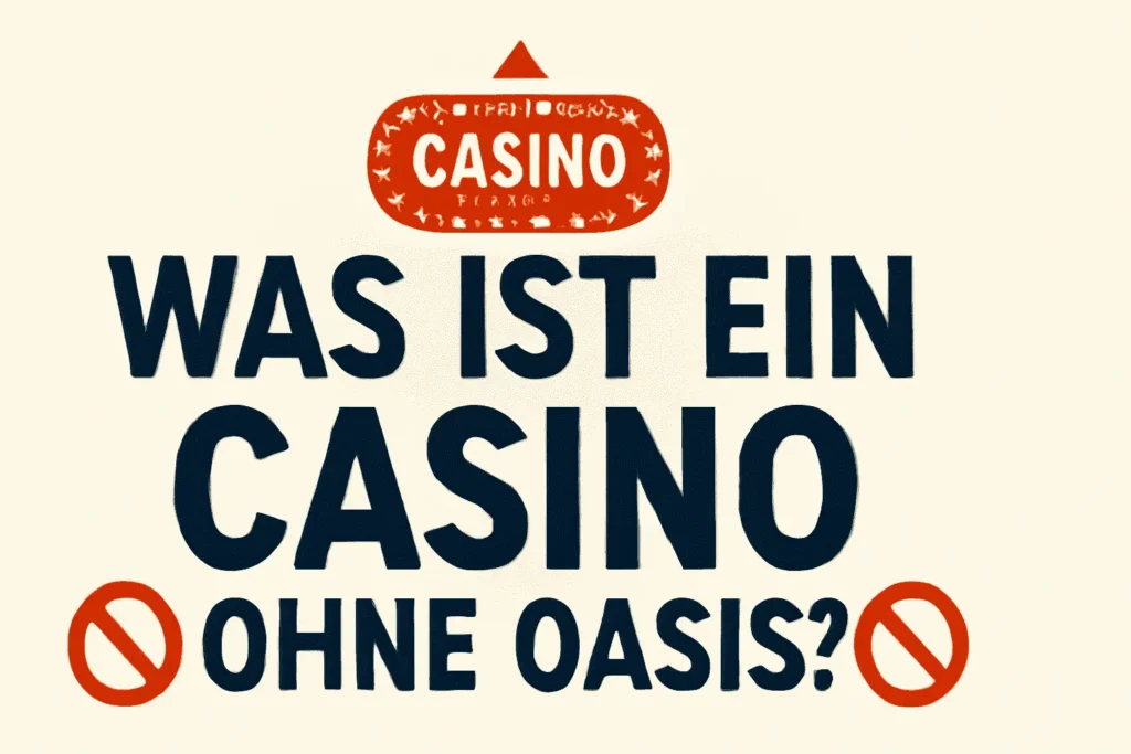 Was ist ein Casino ohne OASIS