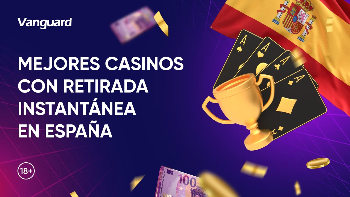 Casinos con Retirada Instantánea en España