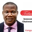 TRIBUTE: ‘Innocent Chukwuma lived well, but departed too early’